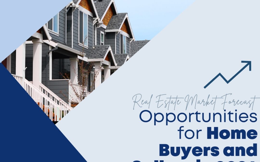Real Estate Market Forecast: Opportunities for Home Buyers and Sellers in 2024